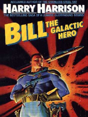 [Bill, the Galactic Hero 01] • Bill the Galactic Hero